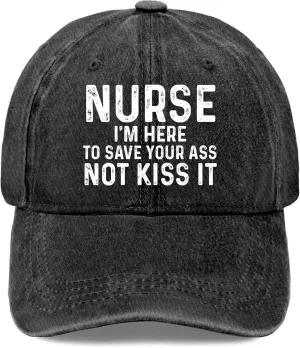 Nurse I'm HERE to Save Your Ass NOT KISS IT Hat for Men Funny Dad Hats Funny Birthday Gifts for Women